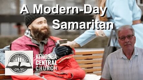 2025_08_10: Kenosha Central Church of Christ - A Modern-Day Samaritan