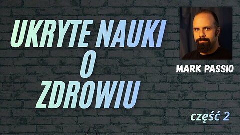 Mark Passio – Ukryte nauki o zdrowiu, część 2