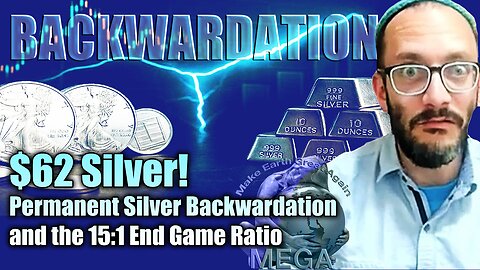 $62 Silver! Permanent Silver Backwardation and the 15:1 End Game Ratio