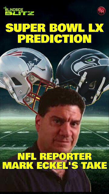 Super Bowl Prediction: 30-Year NFL Reporter Mark Eckel - Patriots Run Ends, Seattle to Win!