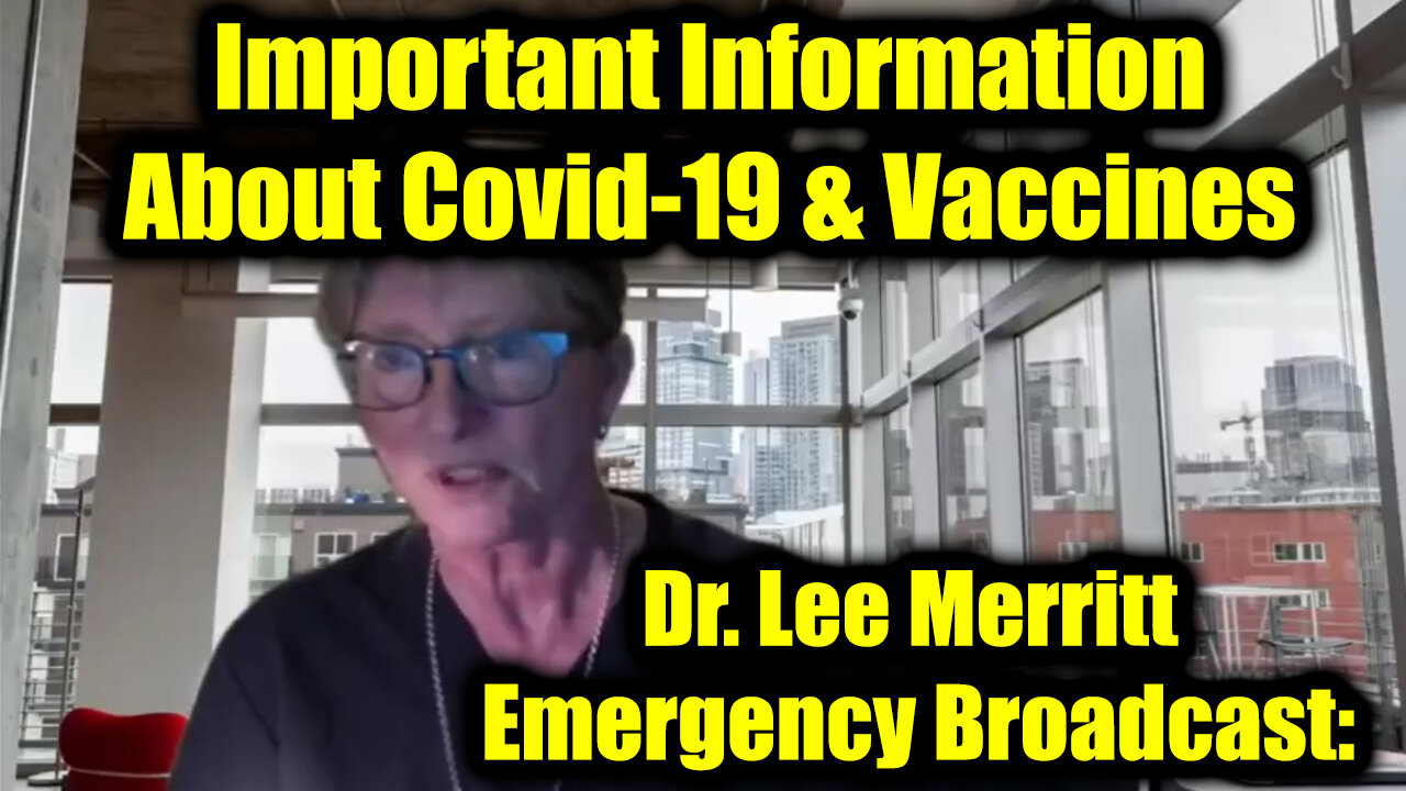 Dr. Lee Merritt & Alex Newman Emergency Broadcast: Important Information About Covid-19 & Vaccines
