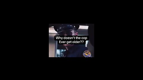 Why doesn’t the cop ever age?