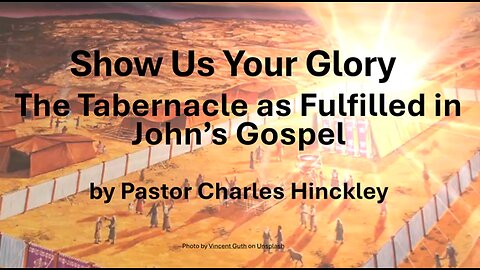 The Tabernacle as Fulfilled in John’s Gospel - 6.25.25