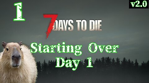 New Version 2.0 Update, Starting Over. | Day 1 | 7 Days To Die Livestream