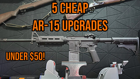 5 CHEAP (Under $50) Upgrades for Your AR-15