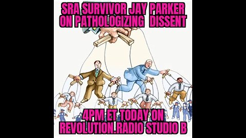 Pathologizing Healthy DISSENT w SRA survivor Jay Parker