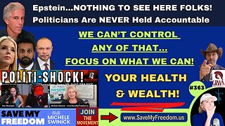 #363 EPSTEIN...NOTHING To See Folks...Politicians Are NEVER Held Accountable! We Can't Control Any Of That So Focus On What We Can...YOUR HEALTH & WEALTH! YOU Can't Fight For Your Freedom If You're Sick, Tired, Toxic & Broke!