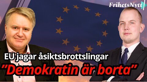 EU jagar åsiktsbrottslingar - "Detta är helt sjukt" - Mikael Valtersson