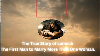 The True Story of Lamech The First Man to Marry More Than One Woman..