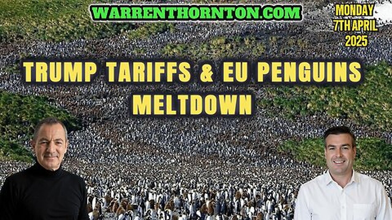 TRUMP TARIFFS & EU PENGUINS MELT DOWN WITH WARREN THORNTON & PAUL BROOKER