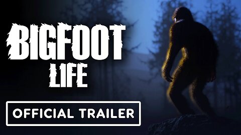 Bigfoot Life - Official Wishlist Trailer