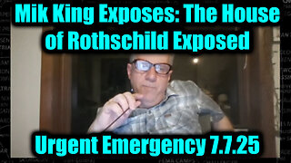 Mike King Urgent Emergency 7.7.25 - The House of Rothschild Exposed