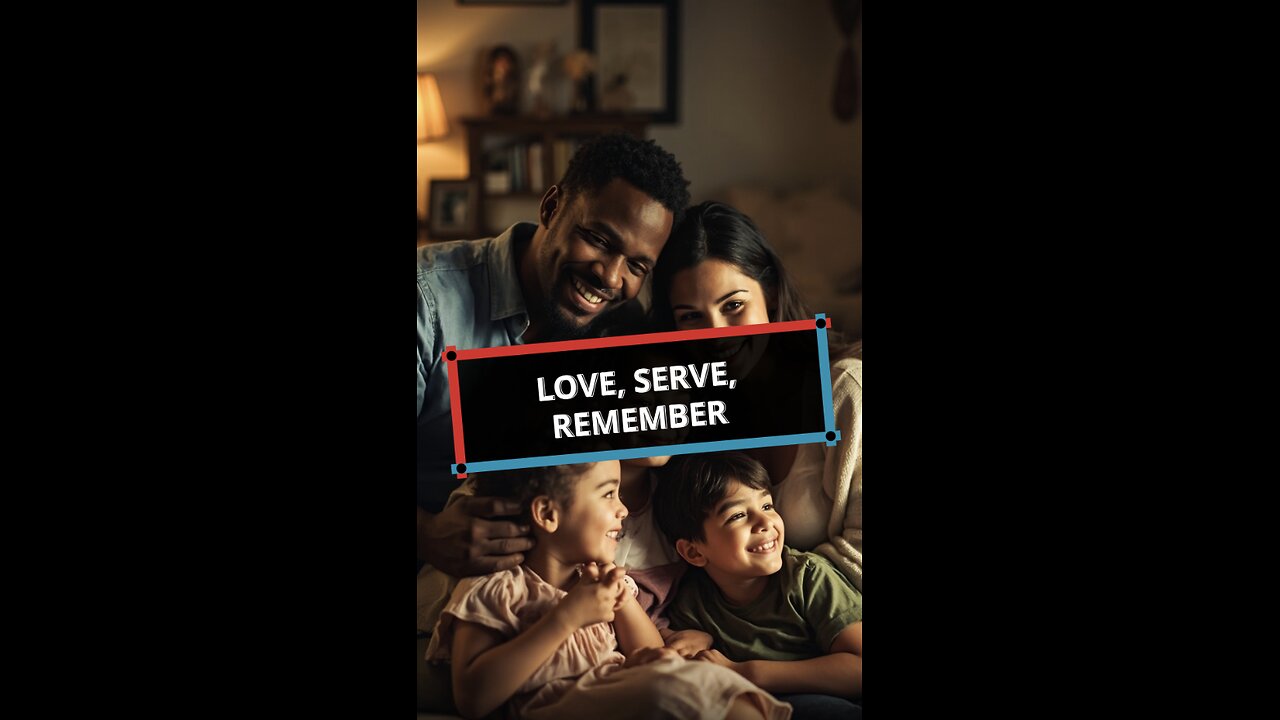 Love, Serve, Remember....
