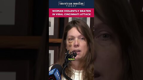 Woman violently beaten in viral Cincinnati Attack.