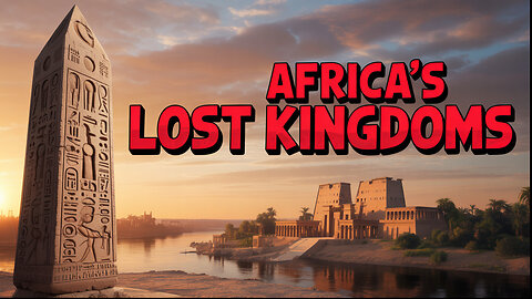 The Mythical Wakanda, Africa's Ancient Influence on World Civilization