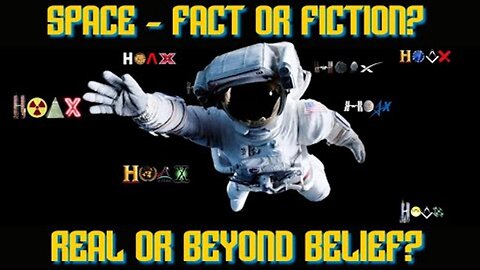 SPACE - FACT OR FICTION? REAL OR BEYOND BELIEF?