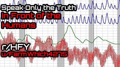 [Human Narrated] Speak Only the Truth In Front of the Humans (r/HFY Narration) by @valtiel2589
