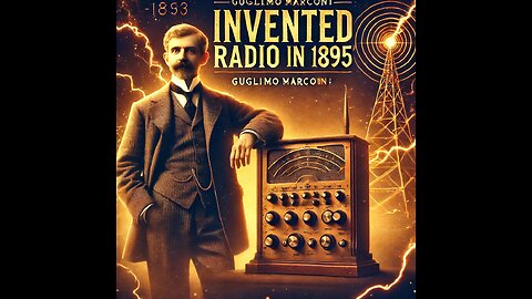 Guglielmo Marconi: Invented Radio in 1895?! | The Wireless Revolution