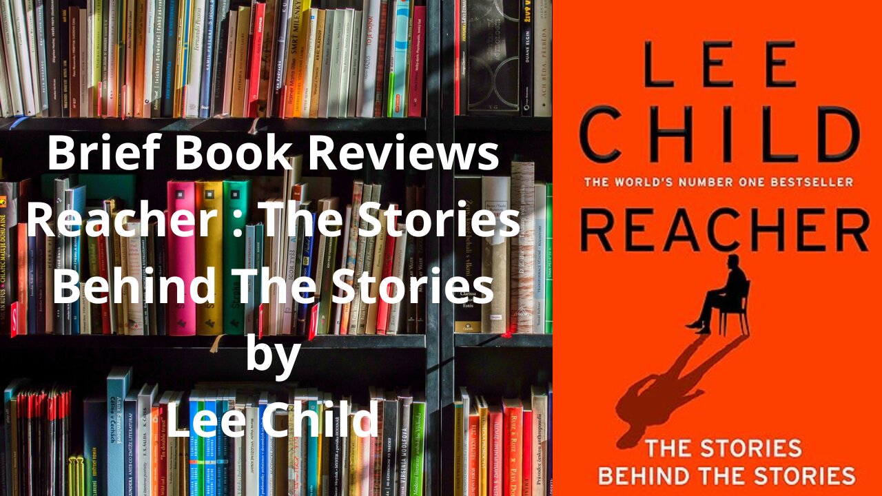 Brief Book Review - Reacher : The Stories Behind The Stories by Lee Child