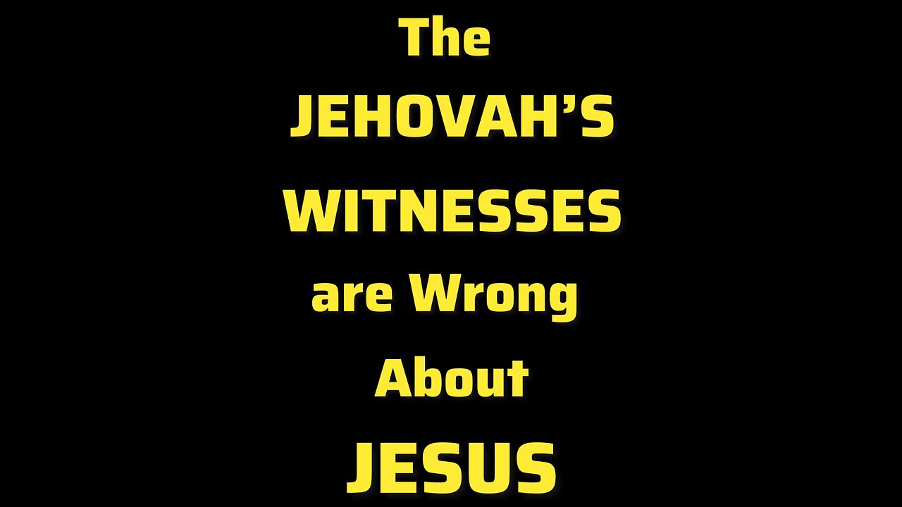 The Jehovah's Witnesses are Wrong About Jesus (Short)