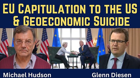 Michael Hudson: EU Capitulation to the US & Geoeconomic Suicide