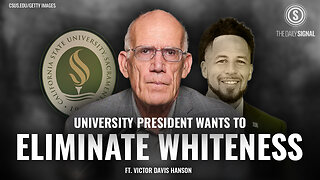 VDH: California University’s New President Vows to ‘Eliminate Whiteness’