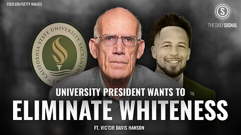 VDH: California University’s New President Vows to ‘Eliminate Whiteness’