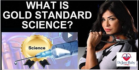 WHAT IS GOLD STANDARD SCIENCE? | Dr. Jane Ruby