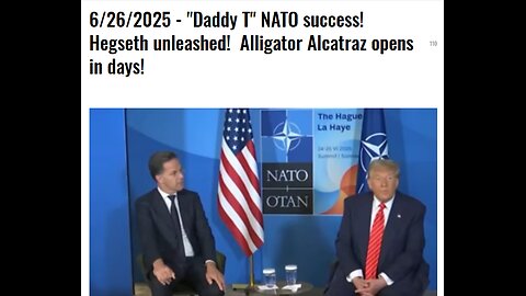 6/26/2025 - "Daddy T" NATO success! Hegseth unleashed! Alligator Alcatraz opens in days!