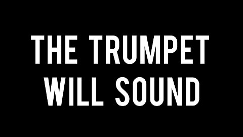 The Trumpet Will Sound