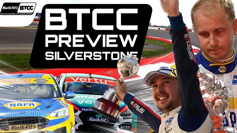BTCC Silverstone Preview | Massive for the CHAMPIONSHIP!