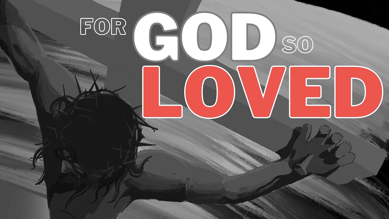 For God So Loved - Good Friday