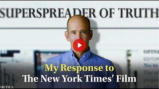 Dr. Mercola: Superspreader of Truth Responds to The New York Times’ Latest Film