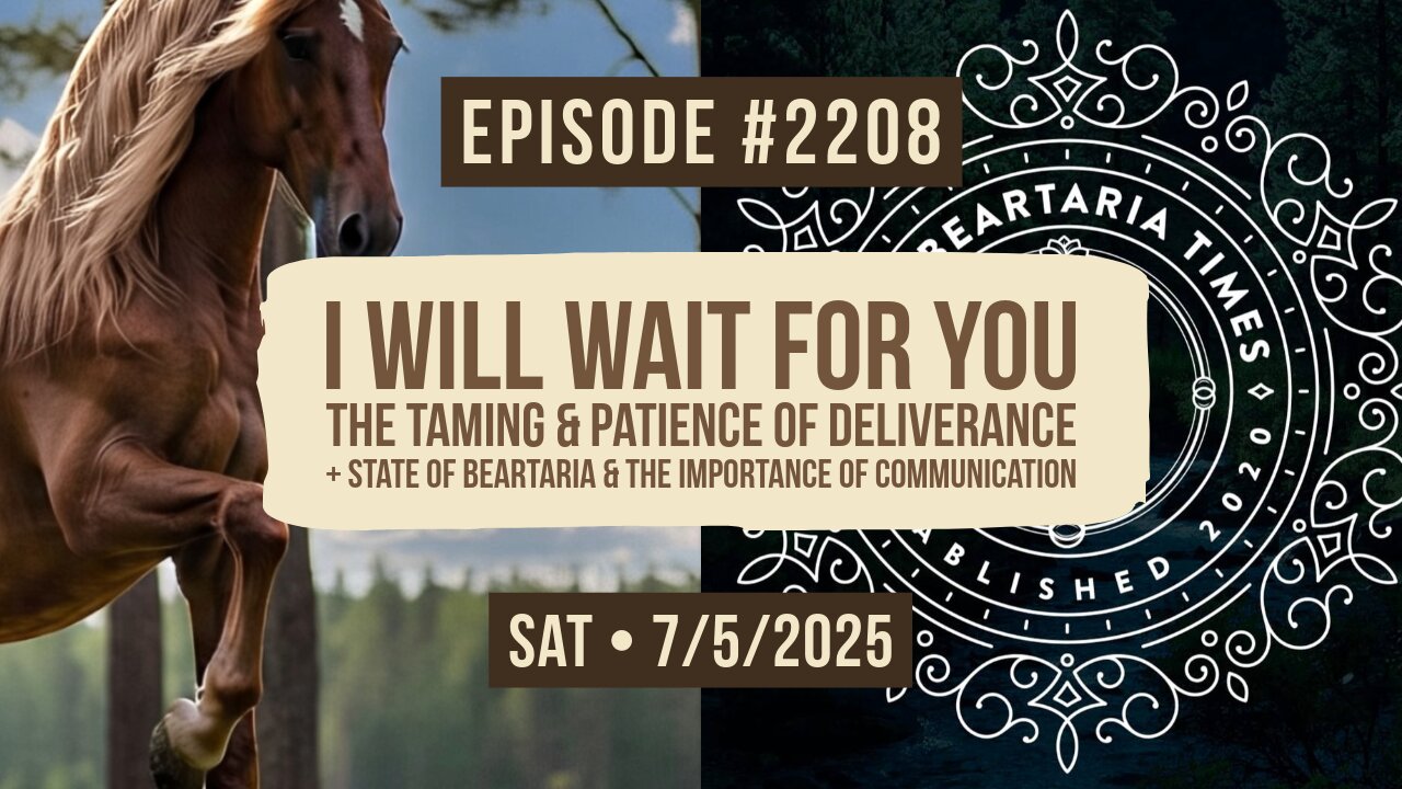Owen Benjamin | #2208 I Will Wait For You - The Taming & Patience of Deliverance + State of Beartaria & The Importance Of Communication
