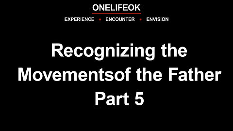 Recognizing the Movements of the Father Part 5 - Sun 5/18/25