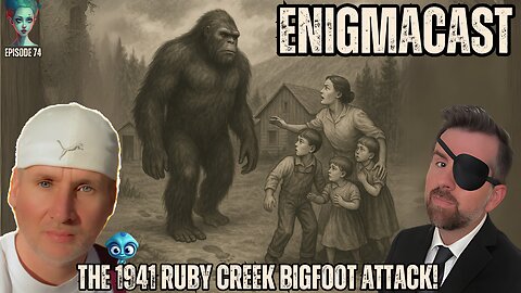 The 1941 Ruby Creek Bigfoot Attack! #EnigmaCast 74
