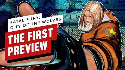 Fatal Fury - City of the Wolves Preview – SNK is SO BACK