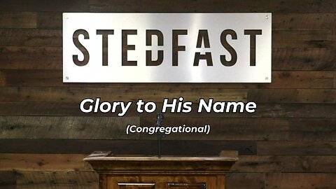 #2 Glory To His Name Congregational (SBC)