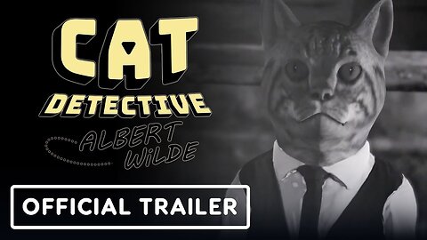 Cat Detective - Albert Wilde - Official Launch Trailer