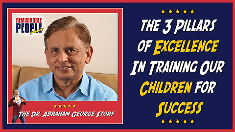 Dr. Abraham George | The 3 Pillars of Excellence in Training Our Children for Success