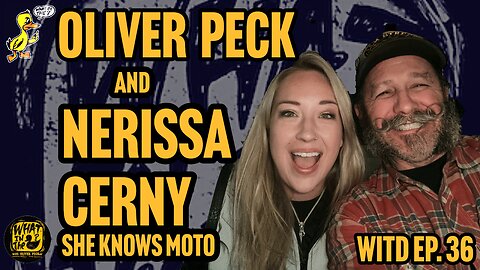 Oliver Peck & Nerissa Cerny (Engineer / She Knows Moto) | What In The Duck Podcast Ep. 36
