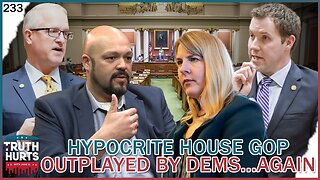 Truth Hurts #233 - Hypocrite House Republicans Getting Outplayed by Dems...AGAIN