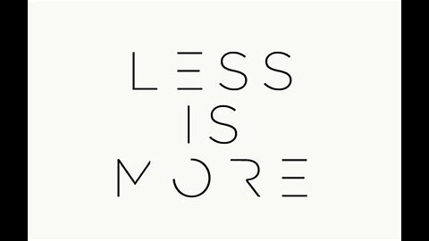Less is more.