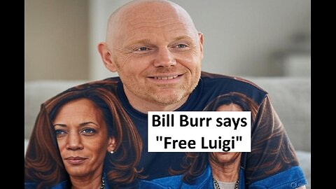 Bill Burr says Free Luigi