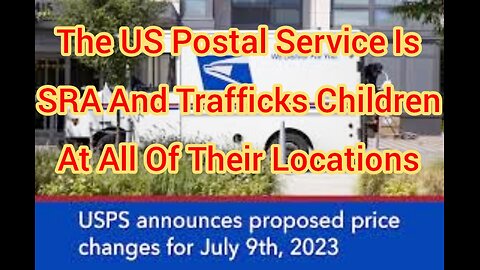 The US Postal Service Is SRA And Trafficks Children At All Of Their Locations
