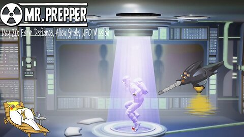 Day 20: Farm Defiance, Alien Grab, UFO Mission