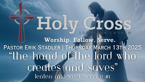 3/13/2025 | The Hand of the Lord Who Creates and Saves | Holy Cross Lutheran Church | Midland, Texas