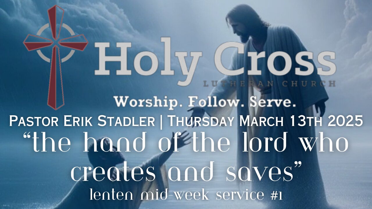 3/13/2025 | The Hand of the Lord Who Creates and Saves | Holy Cross Lutheran Church | Midland, Texas