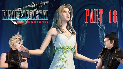 4K - Final Fantasy VII Rebirth - Part 18 - Loveless or Love Lost?