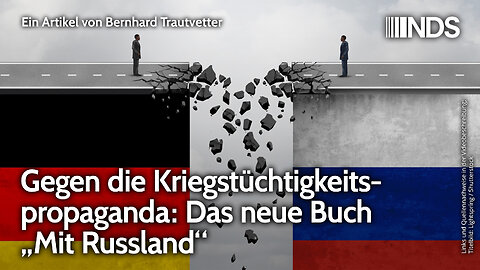 Gegen die Kriegstüchtigkeitspropaganda: Das neue Buch „Mit Russland“ | Bernhard Trautvetter | NDS
